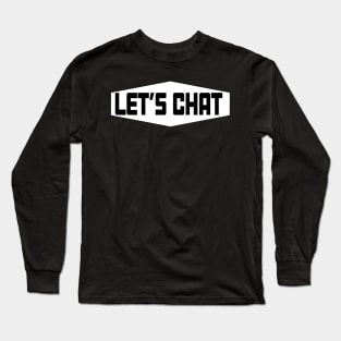 Let's Chat discussion friendly debate Long Sleeve T-Shirt